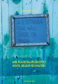 A ESTRADA QUE NÃO SABE DE NADA - ESGOTADO