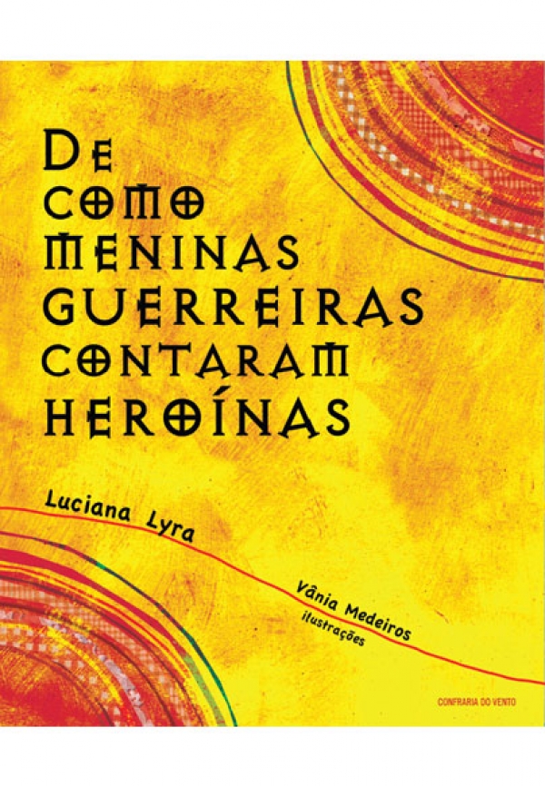 DE COMO MENINAS GUERREIRAS CONTARAM HEROÍNAS - ESGOTADO