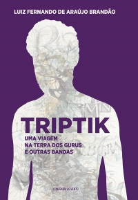 Triptik - uma viagem na terra dos gurus e outras bandas - ESGOTADO