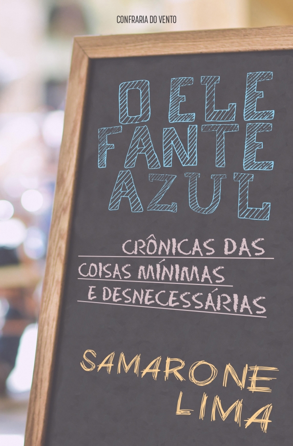O elefante azul - crônicas das coisas mínimas e desnecessárias